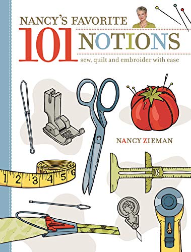 Nancy's Favorite 101 Notions: Sew, Quilt and Embroider with Ease (9780896899599) by Zieman, Nancy