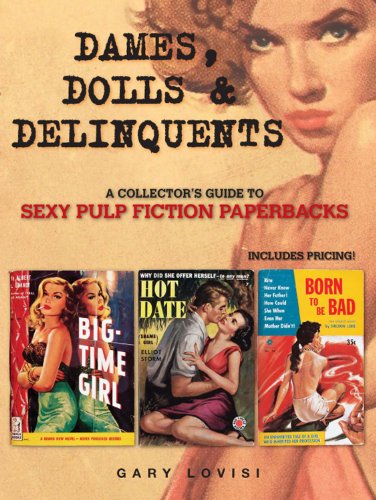 Beispielbild fr Dames, Dolls & Delinquents: A Collector's Guide to Sexy Pulp Fiction Paperbacks zum Verkauf von WorldofBooks