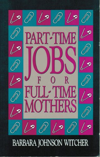 Imagen de archivo de Part Time Jobs for Full Time Mothers a la venta por Wonder Book
