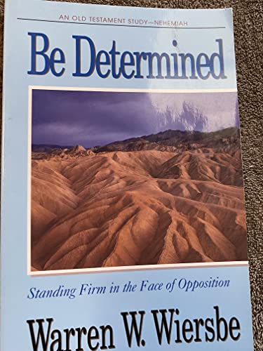 Stock image for Be Determined (Nehemiah): Standing Firm in the Face of Opposition (The BE Series Commentary) for sale by SecondSale