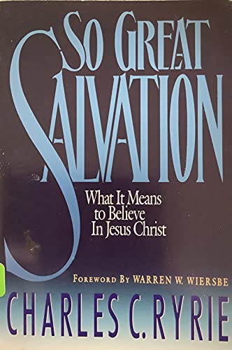 Beispielbild fr So Great Salvation : What It Means to Believe in Jesus Christ zum Verkauf von Better World Books: West