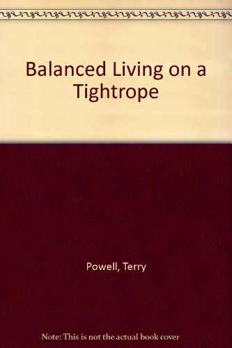 Stock image for Balanced Living on a Tightrope for sale by ThriftBooks-Atlanta