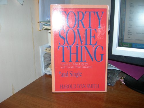 Fortysomething and Single (9780896931855) by Smith, Harold Ivan