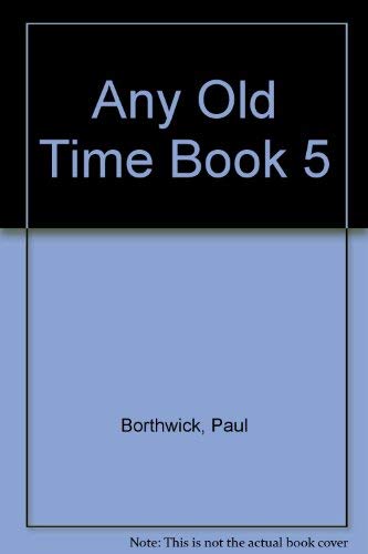 Any Old Time Book 5 (9780896931879) by Borthwick, Paul