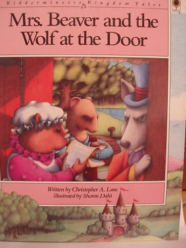 9780896932692: Mrs. Beaver and the Wolf at the Door (Kidderminster Kingdom Tales)