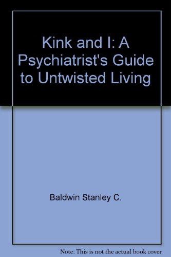 Beispielbild fr Kink and I: A Psychiatrist's Guide to Untwisted Living zum Verkauf von Bank of Books