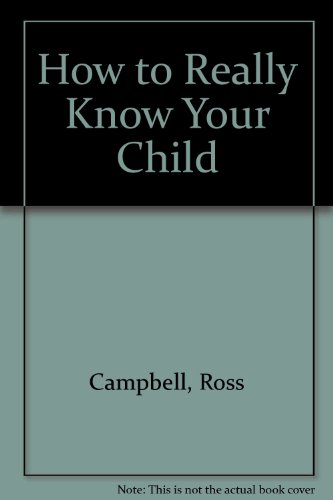 Imagen de archivo de How to Really Know Your Child a la venta por Better World Books: West