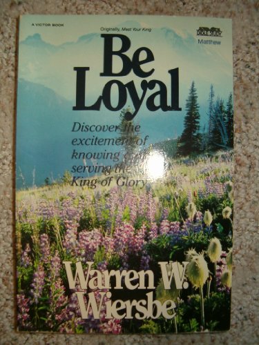 Beispielbild fr Be Loyal (Matthew): Following the King of Kings zum Verkauf von WorldofBooks