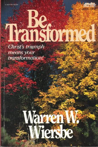 Imagen de archivo de Be Transformed : Christ's Triumph Means Your Transformation a la venta por Better World Books