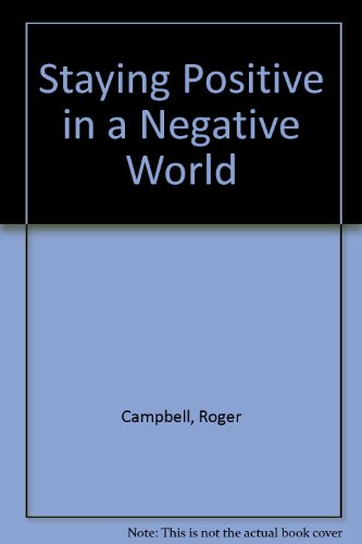 Imagen de archivo de Staying Positive in a Negative World a la venta por Better World Books