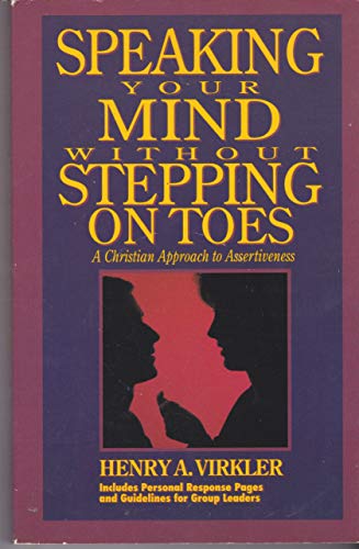 Beispielbild fr Speaking Your Mind Without Stepping on Toes: A Christian Approach to Assertiveness: Guidelines for Group Leaders Included zum Verkauf von Book Deals
