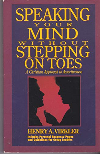 Stock image for Speaking Your Mind Without Stepping on Toes: A Christian Approach to Assertiveness for sale by ThriftBooks-Dallas