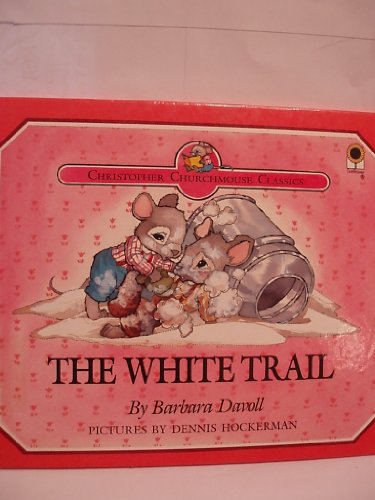 Stock image for The White Trail (Christopher Churchmouse Classics) for sale by SecondSale
