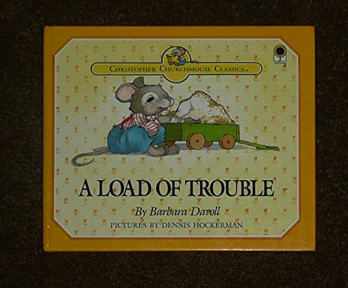 Stock image for Load of Trouble (Christopher Churchmouse Classics) for sale by HPB-Diamond