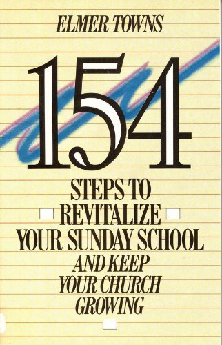 Stock image for 154 Steps to Revitalize Your Sunday School and Keep Your Church Growing for sale by Zoom Books Company