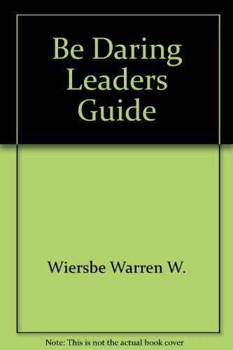 Be Daring Leaders Guide (9780896934481) by Wiersbe, Warren W.
