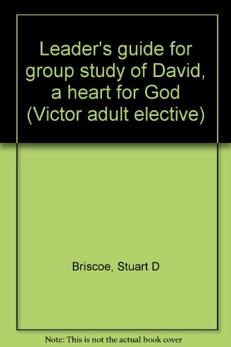 Leader's guide for group study of David, a heart for God (Victor adult elective) (9780896934702) by Briscoe, Stuart D