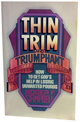 Stock image for Thin Trim and Triumphant: How to Get Gods Help in Losing Unwanted Pounds for sale by Polly's Books