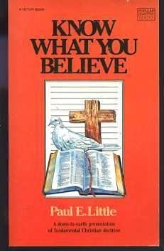 Imagen de archivo de Know What You Believe: A Down-to-Earth Presentation of Fundamental Christian Doctrine a la venta por Better World Books