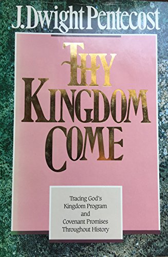 Beispielbild fr Thy Kingdom Come : Tracing God's Kingdom Program and Covenant Promises Throughout History zum Verkauf von Better World Books