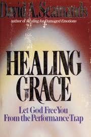 Healing Grace: Let God Free You From the Performance Trap (9780896935648) by Seamands, David A; Seamands, David