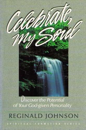 Stock image for Celebrate, My Soul: Discover the Potential of Your God-Given Personality (Spiritual Formation Series) for sale by Gulf Coast Books