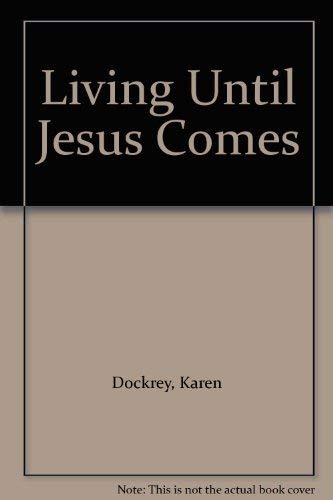 Stock image for Living Until Jesus Comes for sale by HPB Inc.