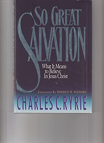 Beispielbild fr So Great Salvation: What It Means to Believe in Jesus Christ zum Verkauf von ThriftBooks-Phoenix
