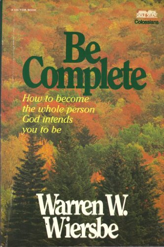 Be Complete (Be Series) (9780896937260) by Wiersbe, Warren W.