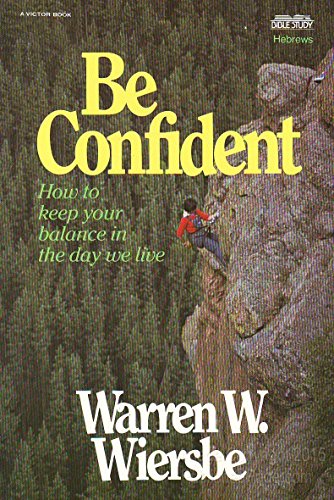 Beispielbild fr Be Confident (Hebrews): Live by Faith, Not by Sight (The BE Series Commentary) zum Verkauf von Reliant Bookstore