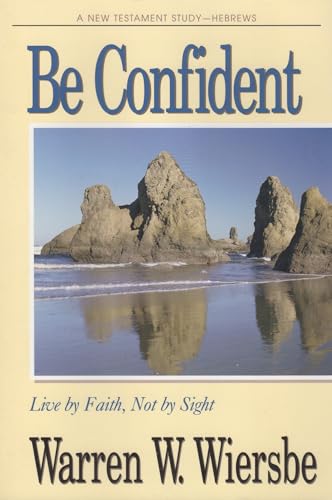 Stock image for Be Confident - Hebrews - A New Testament Study - Live by Faith, Not by Sight for sale by Hudson's Bookstore