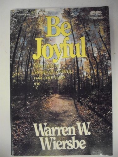 Beispielbild fr Be Joyful (Philippians): Even When Things Go Wrong, You Can Have Joy (The BE Series Commentary) zum Verkauf von Wonder Book