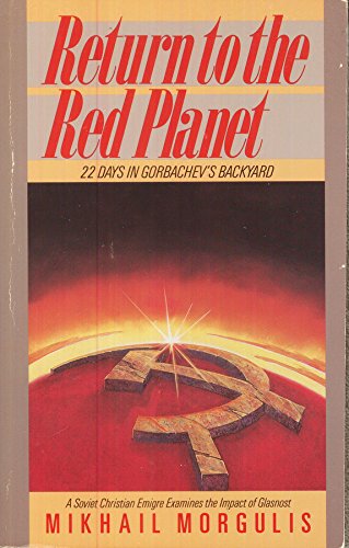 Stock image for Return to the Red Planet: 22 Days in Gorbachev's Backyard for sale by ThriftBooks-Atlanta