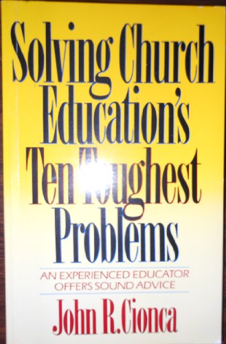 Stock image for Solving Church Educations Ten Toughest Problems for sale by HPB Inc.