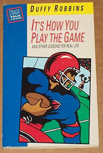 Stock image for It's How You Play the Game: And Other Lessons for Real Life for sale by Top Notch Books