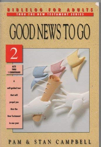 Good news to go (BibleLog for adults. Thru the New Testament series)