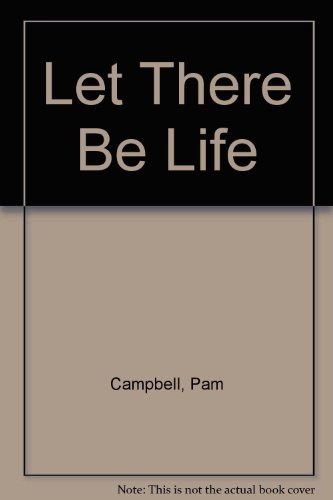 Let There Be Life (9780896938717) by Campbell, Pam; Campbell, Stan