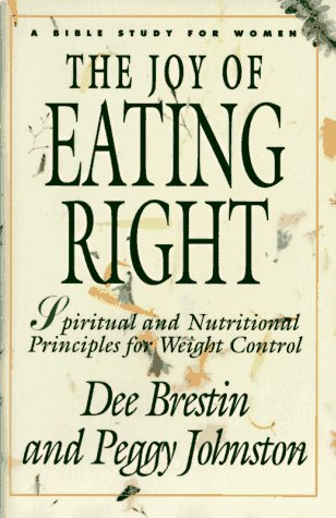 Imagen de archivo de The Joy of Eating Right!: Spiritual and Nutritional Principles for Weight Control (Bible Study for Women) a la venta por SecondSale