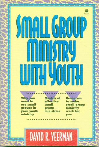 Small Group Ministry With Youth (Sonpower Youth Sources) (9780896939196) by Veerman, David R.