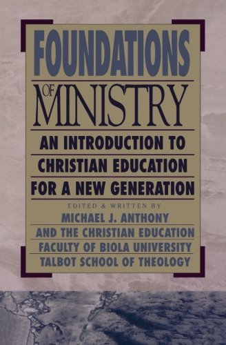 Stock image for Foundations of Ministry: An Introduction to Christian Education for a New Generation for sale by Ergodebooks