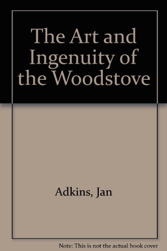 Beispielbild fr The Art and Ingenuity of the Woodstove zum Verkauf von Ergodebooks