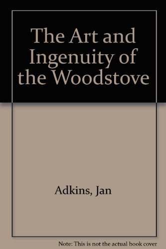 The Art and Ingenuity of the Woodstove (9780896960121) by Adkins, Jan