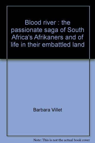 Imagen de archivo de Blood River: The Passionate Saga of South Africa's Afrikaners and of Life in Their Embattled Land a la venta por Quickhatch Books