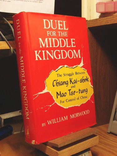 9780896960473: Duel for the Middle Kingdom: The struggle between Chiang Kai-shek and Mao Tse-tung for control of China