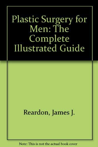 Stock image for PLASTIC SURGERY FOR MEN: The Complete Illustrated Guide for sale by Russ States