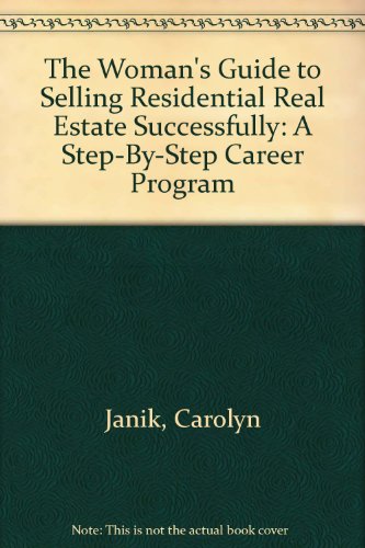 Stock image for The Woman's Guide to Selling Residential Real Estate Successfully: A Step-by-Step Career Program for sale by UHR Books