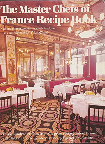 Stock image for The Master chefs of France recipe book: Recipes from 300 great restaurants of France for sale by Wonder Book