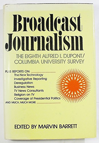 Beispielbild fr Broadcast Journalism 1979-1981: The Eighth Alfred I. DuPont/Columbia University Survey zum Verkauf von Liberty Book Shop