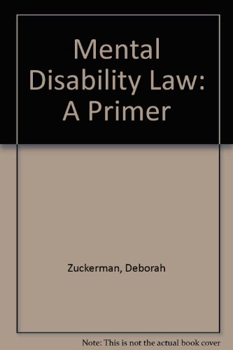 Mental Disability Law: A Primer (9780897077989) by Zuckerman, Deborah; Charmatz, Marc; Parry, John; American Bar Association. Commission On Mental And Physical Disability Law