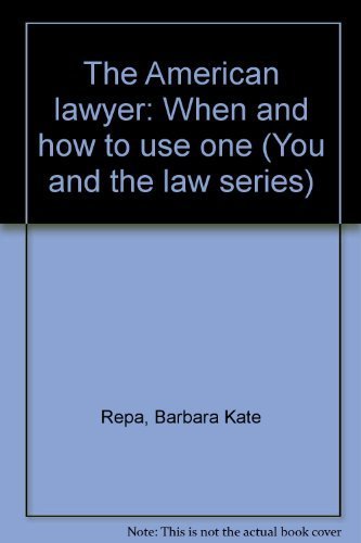 The American lawyer: When and how to use one (You and the law series) (9780897078481) by Repa, Barbara Kate